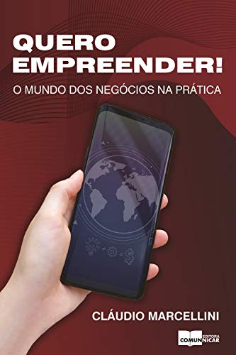 Quero empreender! o mundo dos negócios na prática