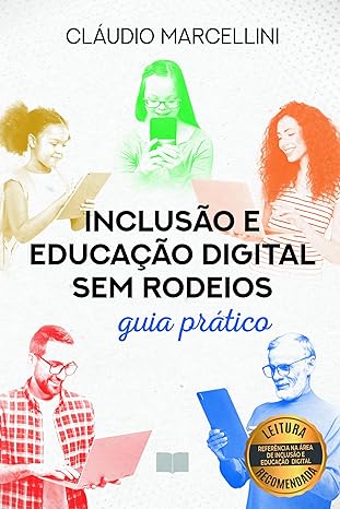 Inclusão e Educação Digital sem rodeios: Guia prático